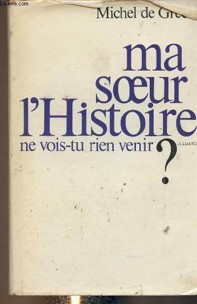 Ma soeur l'Histoire ne vois-tu rien venir ?