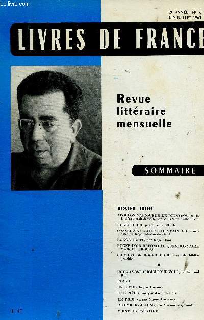 Livres de France, anne 12, n6, juin-juillet 1961 : Roger Ikor. Apollon vainqueur de Dionysos ou la littrature de demain, par Louis Martin-Chauffier - Roger Ikor, par Guy Le Clec'h - Conseils  un jeune crivain, etc