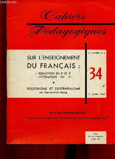 Cahiers pdagogiques, 17e anne, n6, avril 1962 : Sur l'enseignement du Franais : Rdaction en 6e et 5e - Littrature en 1re - Bouddhisme et existentialisme, par Nguyen-Minh Nhang - etc