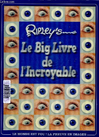 Ripley's Believe it or not : Le Big Livre de l'Incroyable