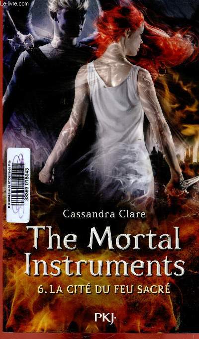 The Mortal Instruments. Tome 6 : La cit du feu sacr