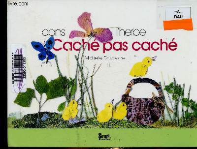 Dans l'herbe. Cach pas cach. Livre-frise  dplier. Recto on suit Petit Poussin. Verso on joue  cache-cache avec les animaux familiers