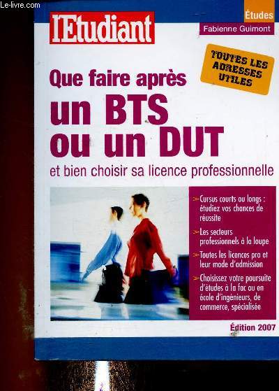Que faire aprs un BTS ou un DUT et bien choisir sa licence professionnelle. Cursurs courts ou longs : tudiez vos chances de russite - Les secteurs professionnels  la loupe - Toutes les licences pro et leur mode d'admission - etc