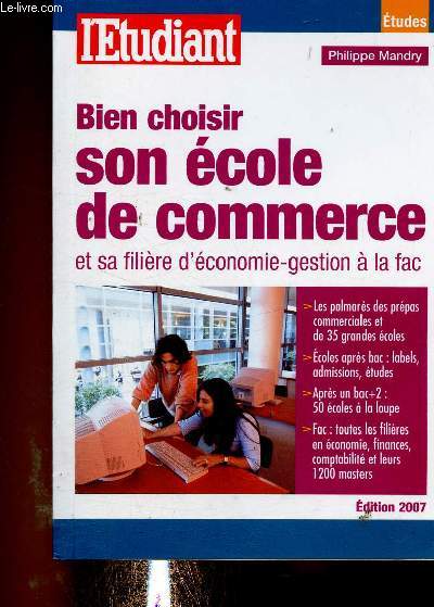 Bien choisir son cole de commerce et sa filire d'conomie-gestion  la fac. Les palmars des prpas commerciales et de 35 grandes coles - Ecoles aprs bac : labels, admissions, tudes - Aprs un bac +2 : 50 coles  la loupe - etc