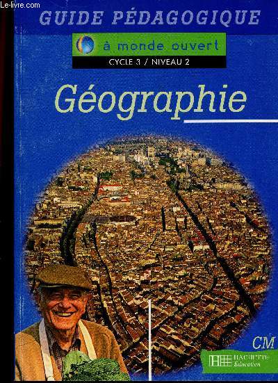 Gographie, CM, cycle 3, niveau 2. Guide pdagogique (Collection 