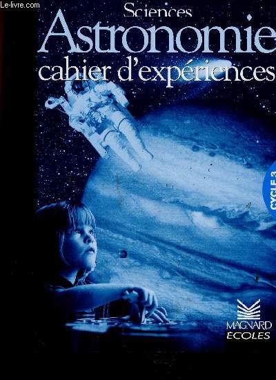 Sciences. Astronomie : Cahier d'expriences. Cycle 3. Spcimen enseignant