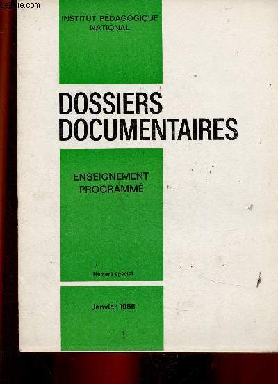 Dossiers documentaires, numro spcial, janvier 1965 : enseignement programm. Qu'est-ce que l'enseignement programm ? - Les programmes et les supports thmatiques - L'enseignement programm dans le monde - etc