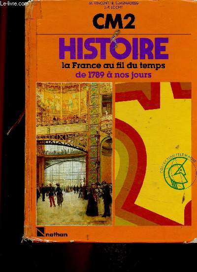 Histoire, CM2. La France au fil du temps de 1789  nos jours (Collection 