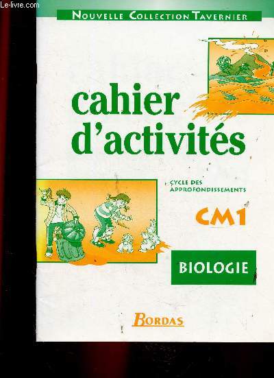 Cahier d'activits : Biologie. Cycle des approfondissements : CM1 (Nouvelle Collection Tavernier)