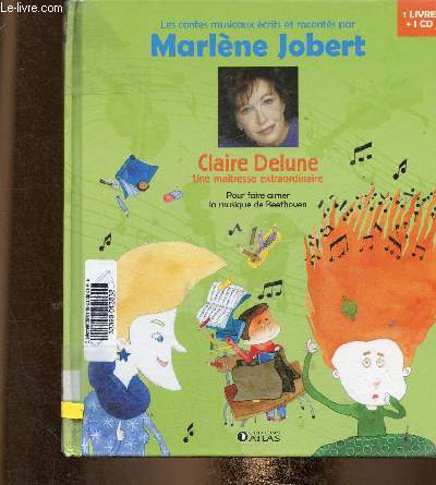 Claire Delune, une matresse extraordinaire. 1 livre + 1 CD. Pour faire aimer la musique de Beethoven (Collection 