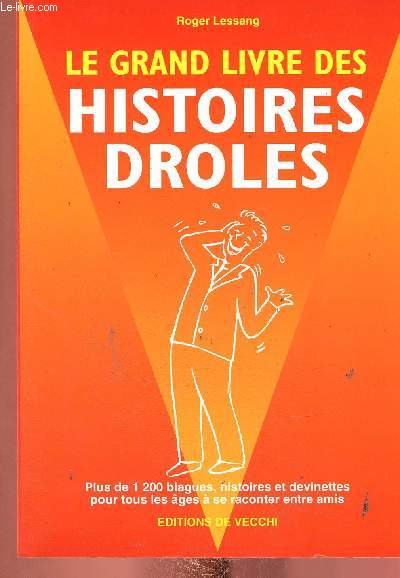 Le grand livre des histoires drles. Plus de 1200 blagues, histoires et devinettes pour tous les ges  se raconter entre amis