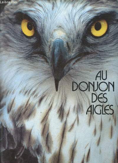 Au donjon des aigles o Jean-Claude Alberny et Henri Venant nous parlent de leurs oiseaux (Collection 