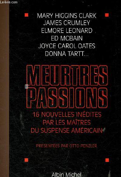 Meurtres et passions. 16 nouvelles indites par les matres du suspense amricain. A son heure, par William J. Caunitz - Pour qui sonne le bip, par Carol Higgins Clark - Le cadavre dans le placard, par Mary Higgins Clark - etc