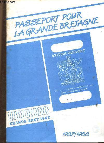 Passeport pour la Grande-Bretagne. Quoi de neuf Grande Bretagne, 1987/1988. Transport : Liaisons et Compagnies ariennes - Htels : Comment rserver - Locations : Location saisonnire - etc