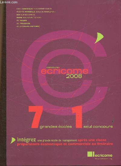 Concours Ecricrome 2008. 7 grandes coles, 1 seul concours. Intgrez une grande cole de management aprs une classe prparatoire conomique et commerciale ou littraire