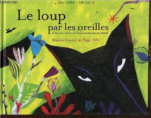 Le loup par les oreilles. 4 histoires choisies et commentes par lui-mme. Un livre + un CD