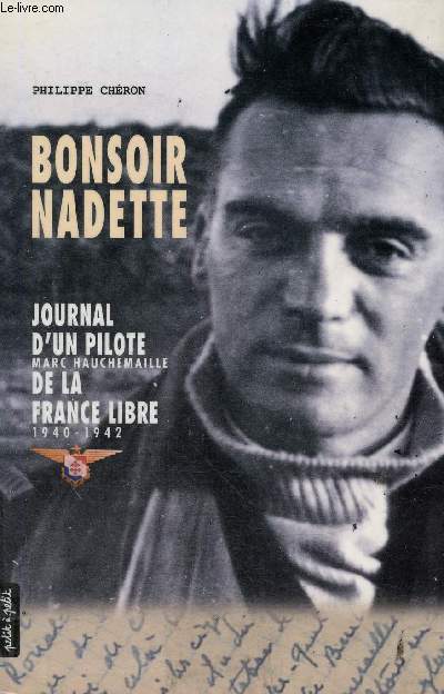 Bonsoir Nadette. Journal d'un pilote, Marc Hauchmaille, de la France Libre, 1940-1942