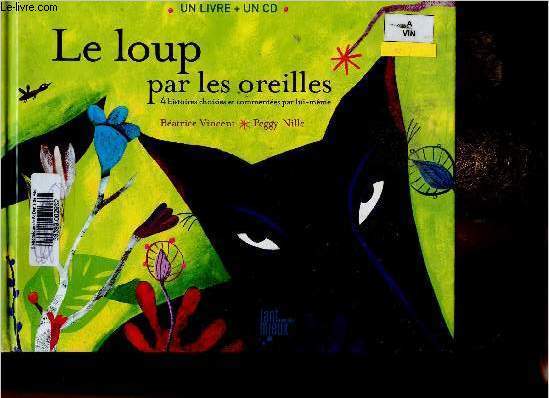 Le loup par les oreilles. 4 histoires choisies et commentes par lui-mme