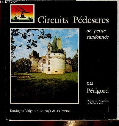 Circuits pdestres de petite randonne en Prigord. Dordogne-Prigord : le pays de l'Homme