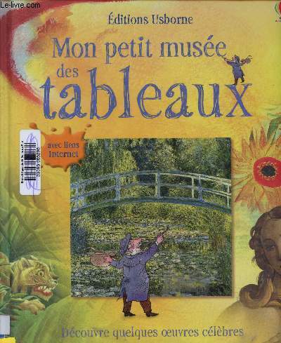Mon petit muse des tableaux. Dcouvre quelques oeuvres clbres. Avec liens internet