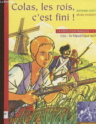 Colas, les rois, c'est fini ! La Rvolution Franaise, tome 2 (1 volume) : 1972 : la Rpublique nat (Collection 