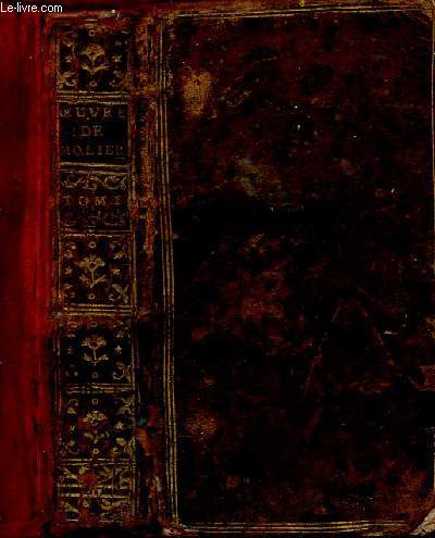 Oeuvres de Molire. Tome premier (1 volume). Mmoires sur la vie et les ouvrages de Molire - L'Etourdi, ou les Contretemps - Le dpit amoureux - Les prcieuses ridicules