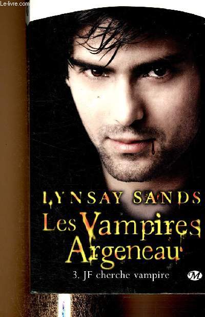 Les Vampires Argeneau. Tome 3 (1 volume) : JF cherche vampire