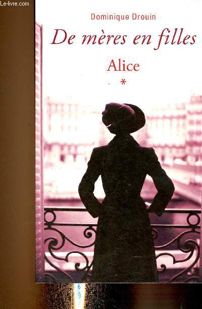 De mres en filles. Tome I (1 volume) : Alice