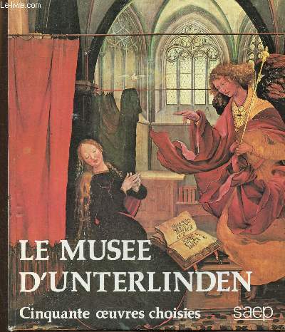 Le muse d'Unterlinden. Cinquante oeuvres choisies