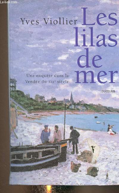 Les lilas de mer. Une enqute dans la Vende du XIXe sicle