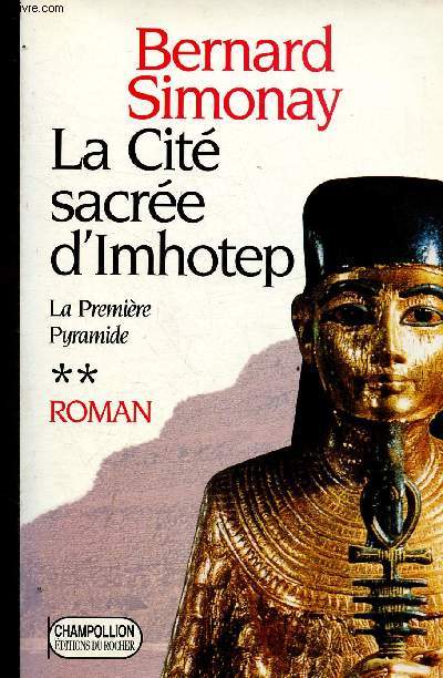 La Cit sacre d'Imhotep. Tome II (1 volume) : La Premire Pyramide (Collection 