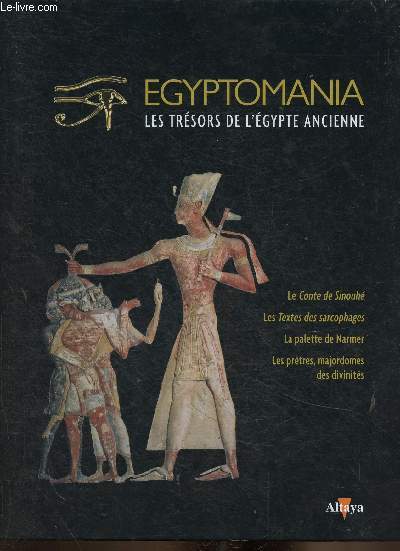 Egyptomania. Les Trsors de l'Egypte Ancienne. Volume VI : Le 