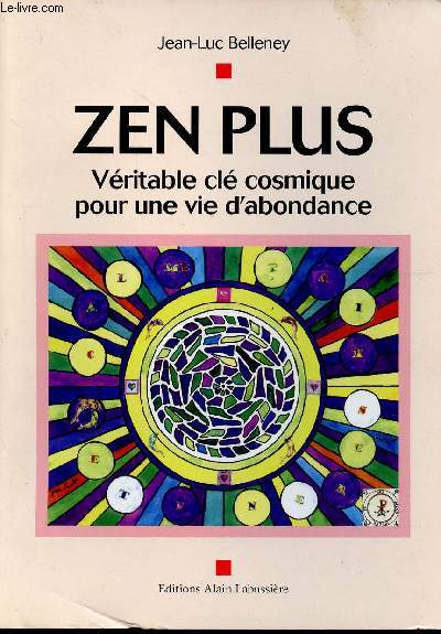 Zen Plus. Vritable cl cosmique pour une vie d'abondance