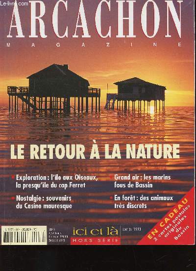 Arcachon Magazine, Ici et l hors-srie, dition 1998 : Le Retour  la Nature. Entre ciel et Bassin, l'le aux Oiseaux, par Maria Dutron - Une fort trs frquente, par Catherine Rome - A fleur d'eau, un kayak, par Pierre Verdet - etc