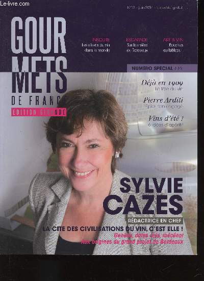 Gourmets de France, Edition Gironde, n12, Juin 2014 : Sylvie Cazes, rdactrice en chef. La Cit des Civilisations du Vin - Clbrer le vin : histoire - Accords de rve - etc