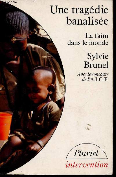 Une tragdie banalise : la faim dans le monde (Collection 