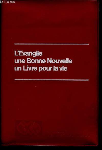 L'Evangile une Bonne Nouvelle un Livre pour la vie, volumes 1 et 2 + Devant la Bible ouverte + La Bonne Nouvelle : l'Evangile selon Jean