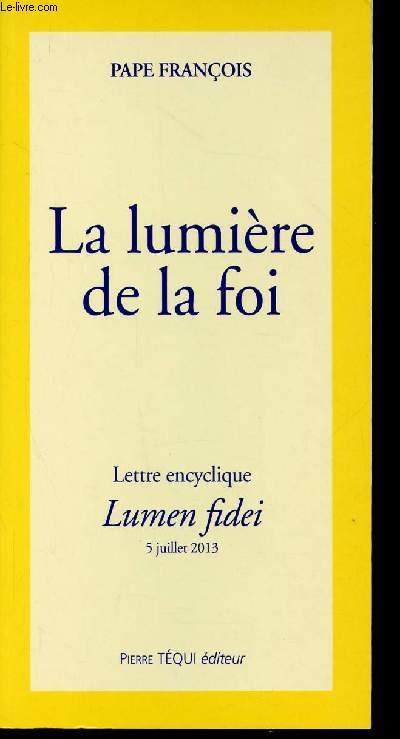 La lumire de la foi. Lettre encyclique Lumen fidei, 5 juillet 2013