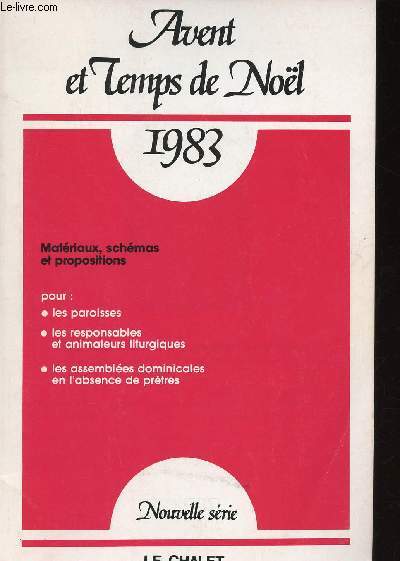Avent et Temps de Nol 1983. Matriaux, schmas et propositions pour : les paroisses - les reponsables et animateurs liturgiques - les assembles dominicales en l'absence de prtres. Nouvelle srie