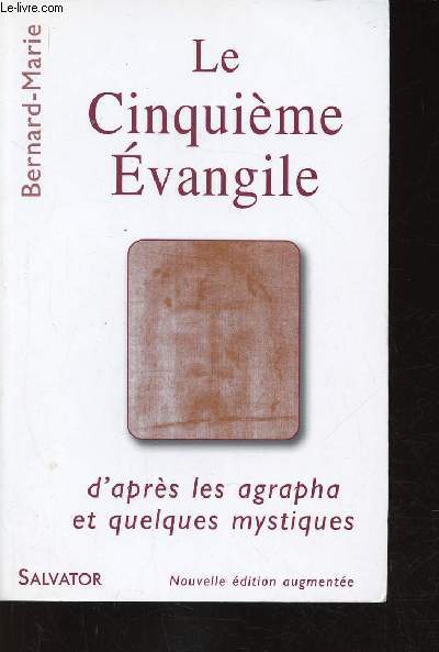 Le Cinquime Evangile d'arps les agrapha et quelques mystiques. Nouvelle dition augmente