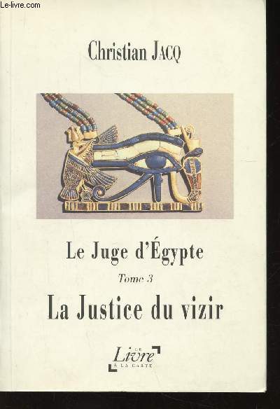 Le Juge d'Egypte. Tome 3 (1 volume) : La Justice du vizir. Texte en grands caractres