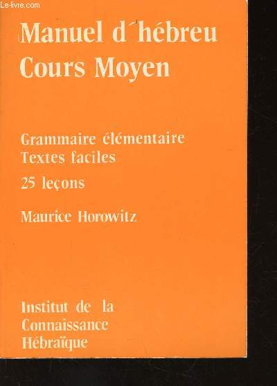 Manuel d'hbreu. Cours moyen. Grammaire lmentaire. Textes faciles, 25 leons