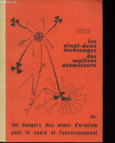 Les vingt-deux mensonges des matres atomiseurs ou les dangers des mines d'uraniums pour la sant et l'environnement