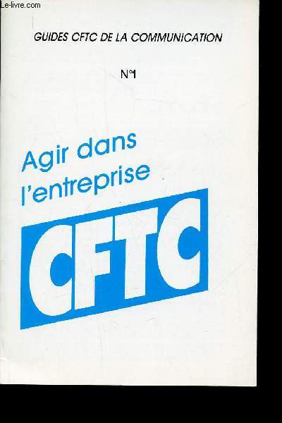 Guides CFTC de la Communication n1 : Agir dans l'entreprise