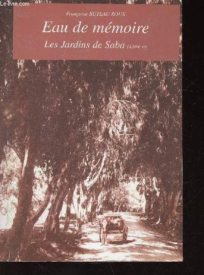 Eau de mmoire. Livre II (1 volume) : Les Jardins de Saba