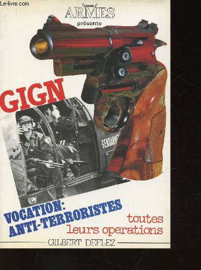 GIGN. Vocation : Anti-terroristes. Toutes leurs oprations (Collection 