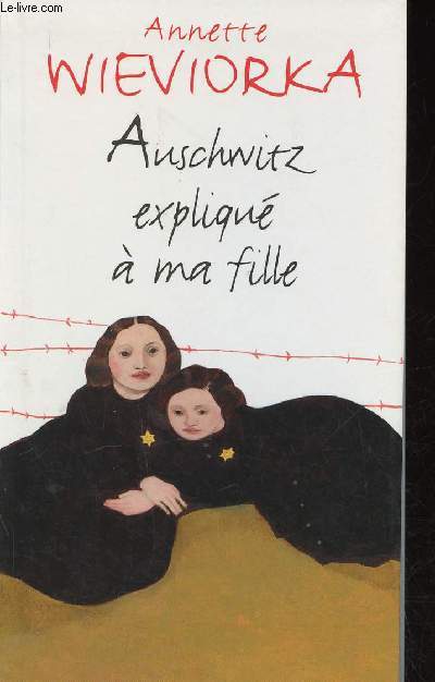 Auschwitz expliqu  ma fille