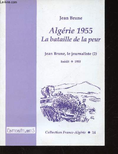 Algrie 1955. La bataille de la peur. Jean Brune, le journaliste, volume 2 (Collection 