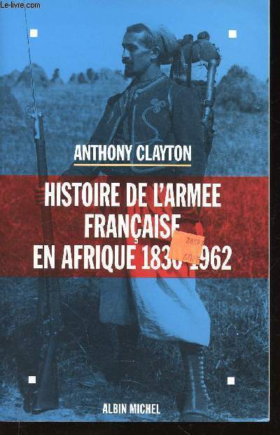 Histoire de l'arme franaise en Afrique 1830-1962