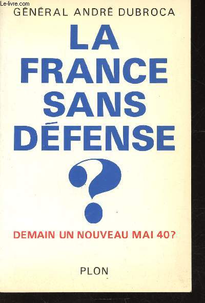 La France sans dfense ? Demain un nouveau mai 40 ? + envoi d'auteur